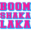 boom shaka laka