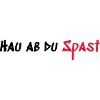 Hau ab du Spast