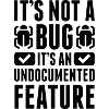 It's Not A Bug