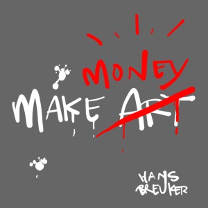 Make money not art