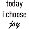 Today I Choose Joy graphic