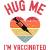 Hug Me Im Vaccinated