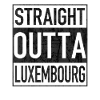 Straight Outta LUXEMBOURG
