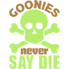 Goonies never say die