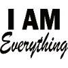 i am everything