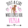 Only A Girl Who Loves Her Vizsla Viszla Dog