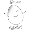 You are eggcelent!