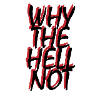 Saying - Why the hell not?