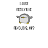 J'aime vraiment les pingouins ok