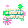 Happy make every moment perfect