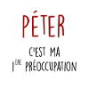 péter c'est ma 1ère préoccupation