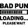 Bad Pun Loading ... Bitte warten