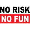 NO RISK NO FUN