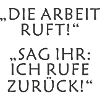 Die Arbeit ruft