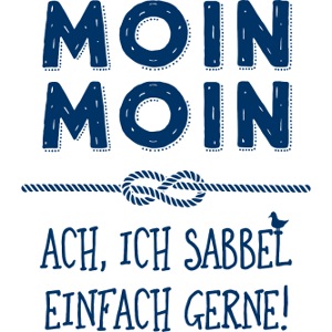 Moin Moin - Sabbel einfach gerne!