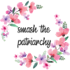 SMASH THE PATRIARCHY