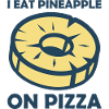 I eat pineapple on pizza
