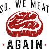 So We Meat Again