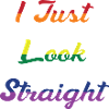 I Just Look Straight