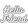 Hello friend