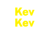 Kev kev kevin