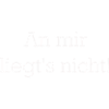 An mir liegts nicht