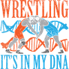 Wrestling It's In My DNA