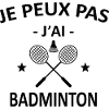 Je Peux Pas J'ai Badminton