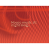 House Music all Night Long