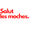 Salut les moches