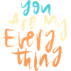You Are My Everything
