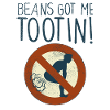 Beans Got Me Tootin