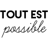 TOUT EST POSSIBLE