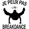 Je Peux Pas J'ai Breakdance