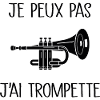 Je Peux Pas J'ai Trompette
