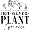 Just One More Plant