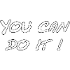 You can do it !