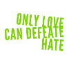 Love is stronger than hate