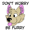 Don't Worry Be Furry