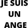 JE SUIS UN ANGE