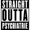 PSYCHIATRIE - STRAIGHT OUTTA - NERVENANSTALT