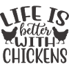 Life Is Better With Chickens