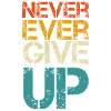 Never give up