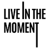live in the moment