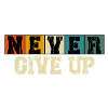 Never give up