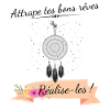 Attrape tes bons rêves, réalise-les !