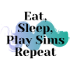 Eat Sleep Play Sims Repeat