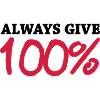 Always give 100