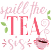 Spill the tea sis