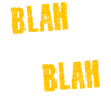 BLAH BLAH BLAH